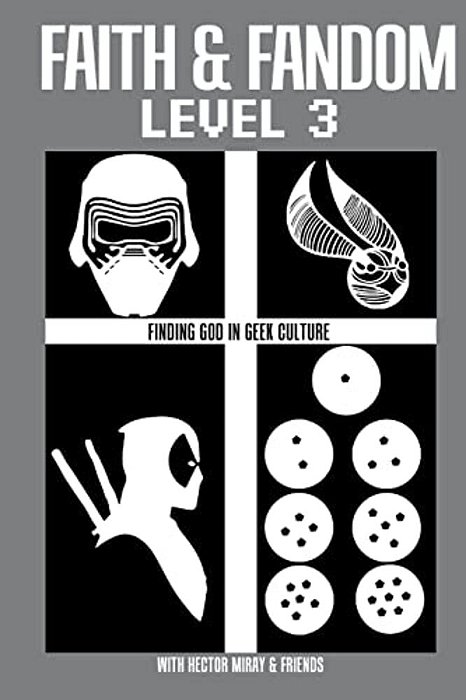 Faith & Fandom Level 3: Finding God In Geek Culture-..