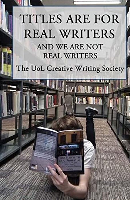 Titles Are For Real Writers: And We Are Not Real Writers-..