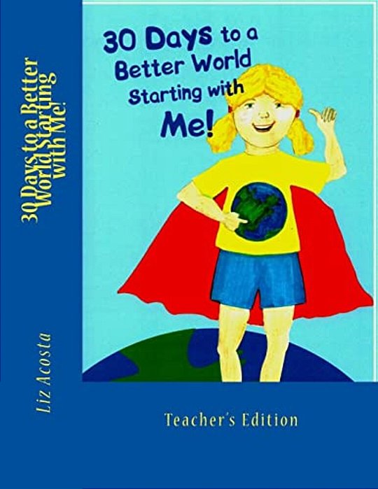 30 Days To A Better World Starting With Me: Teacher's Edition-..