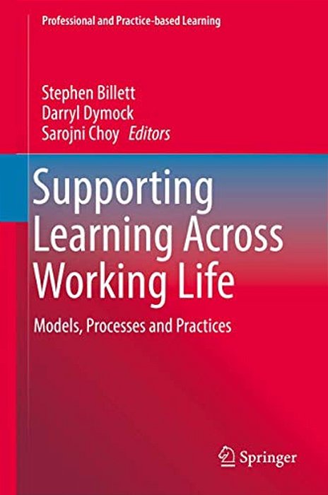 Supporting Learning Across Working Life: Models, Processes And Practices-..