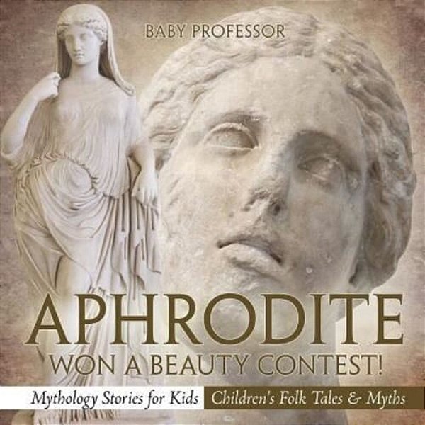 Aphrodite Won A Beauty Contest! - Mythology Stories For Kids Children's Folk Tales & Myths-..