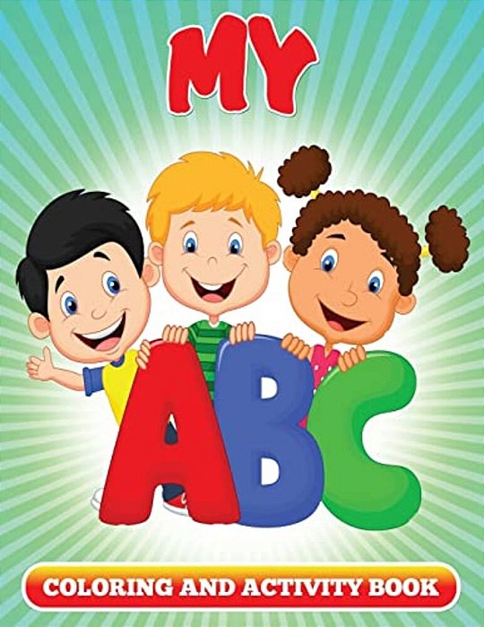 My Abc Coloring And Activity Book: Coloring Books For Kids-..