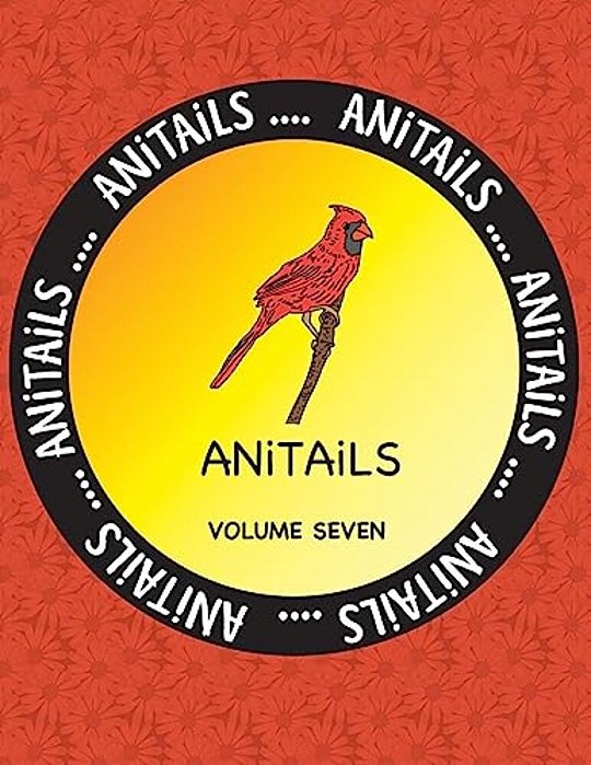 Anitails Volume Seven: Learn About The Cardinal, Tayra, Red-Eared Slider, Banded Rainbowfish, Snowy Egret, Lemon Shark, Greater Bilby, Gyrfal-..
