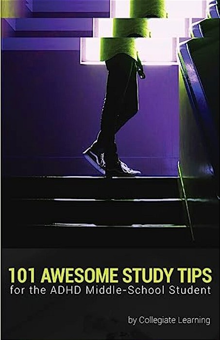 101 Awesome Study Tips For The Adhd Middle-School Student-..