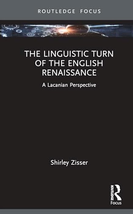 The Linguistic Turn Of The English Renaissance: A Lacanian Perspective-..