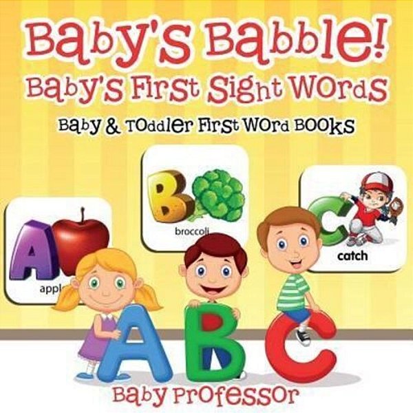 Baby's Babble! Baby's First Sight Words. - Baby & Toddler First Word Books-..