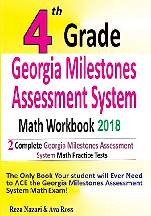 4Th Grade Georgia Milestones Assessment System Math Workbook 2018: The Most Comprehensive Review For The Math Section Of The Gmas Test-..