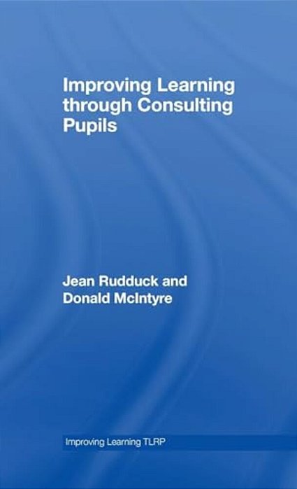 Improving Learning Through Consulting Pupils-..