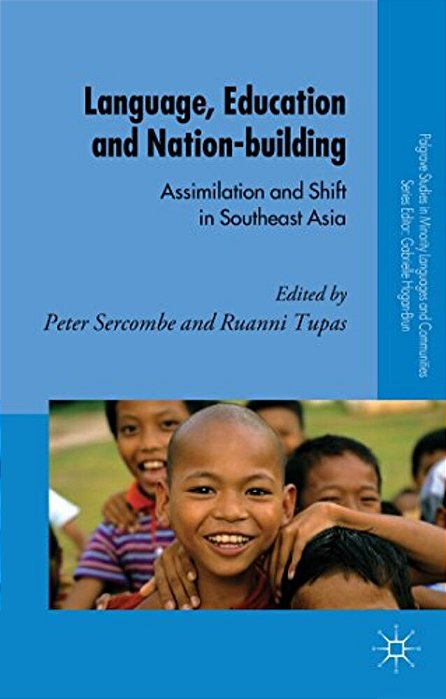Language, Education And Nation-Building: Assimilation And Shift In Southeast Asia-..