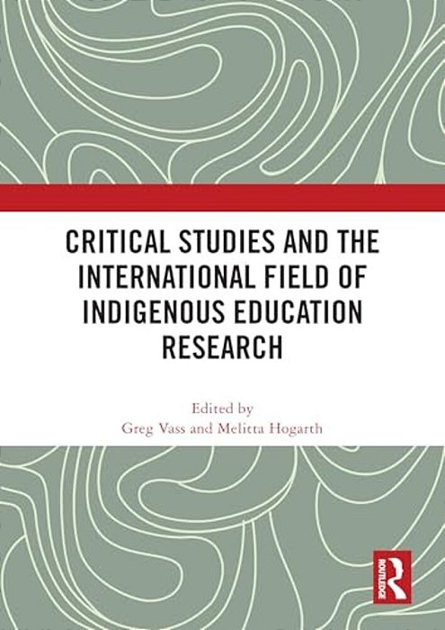 Critical Studies And The International Field Of Indigenous Education Research-..