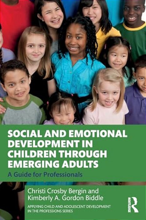Social And Emotional Development In Children Through Emerging Adults: A Guide For Professionals-..
