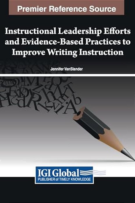 Instructional Leadership Efforts And Evidence-Based Practices To Improve Writing Instruction-..