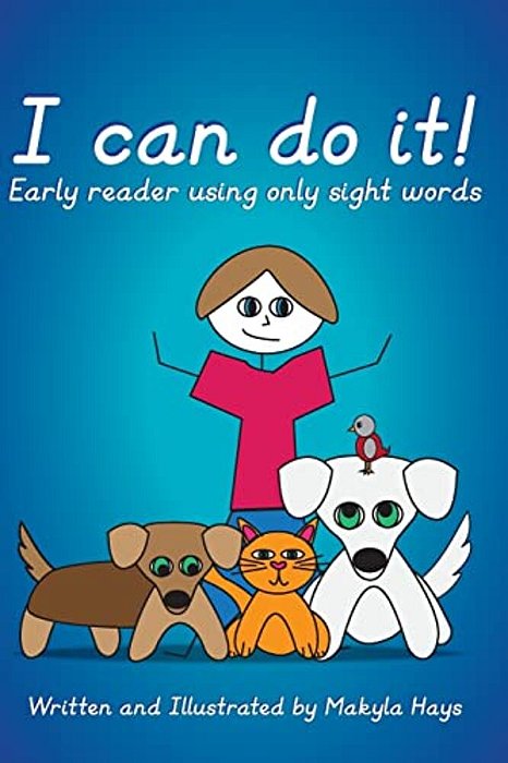 I Can Do It!: Early Reader Using Only Sight Words-..