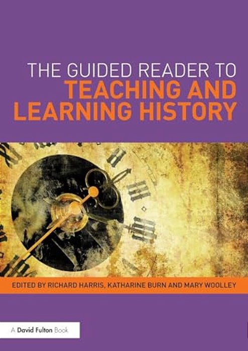 The Guided Reader To Teaching And Learning History-..
