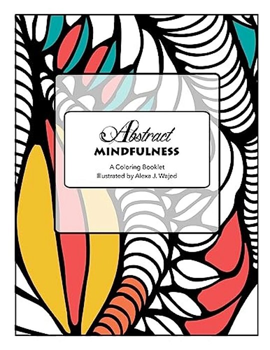 Abstract Mindfulness: A Coloring Booklet-..