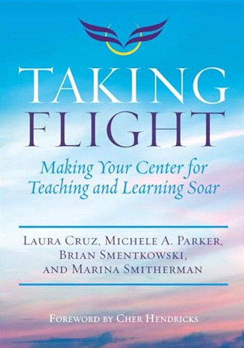 Taking Flight: Making Your Center For Teaching And Learning Soar-..
