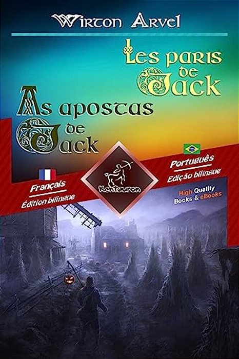Les Paris De Jack (Un Conte Celtique) - As Apostas De Jack (Um Conto Celta): Bilingue Avec Le Texte Parallèle - Texto Bilíngue Em Paralelo: Français - -..