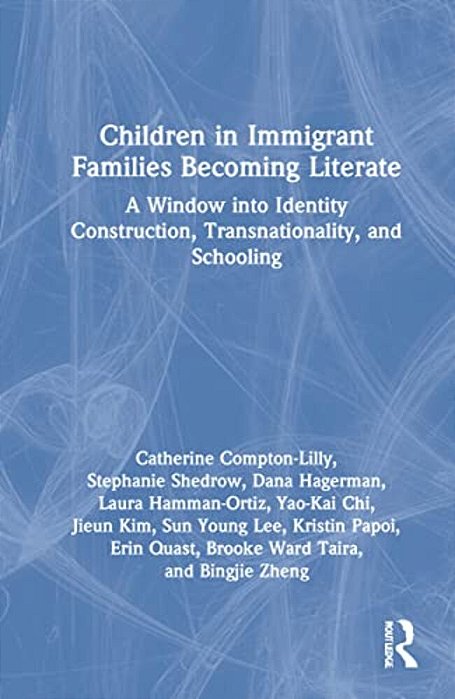 Children In Immigrant Families Becoming Literate: A Window Into Identity Construction, Transnationality, And Schooling-..