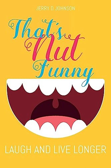 That's Nut Funny: Laugh And Live Longer-..