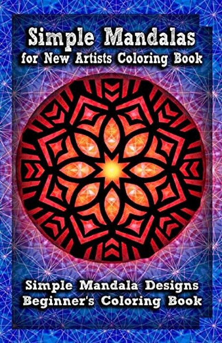 Simple Mandalas For New Artists Coloring Book: Simple Mandala Designs Beginners' Coloring Book-..