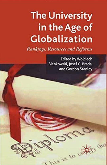 The University In The Age Of Globalization: Rankings, Resources And Reforms-..
