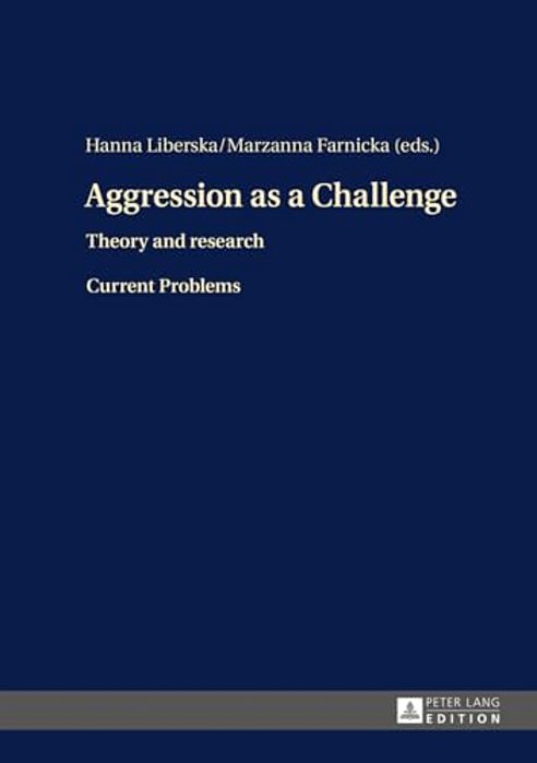 Aggression As A Challenge: Theory And Research- Current Problems-..