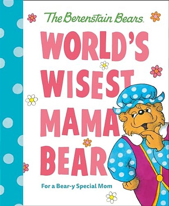 World's Wisest Mama Bear (Berenstain Bears): For A Bear-y Special Mom-..