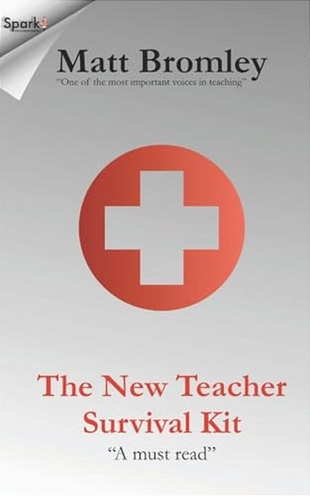 The New Teacher Survival Kit: How To Survive And Thrive During Your First Year In The Classroom-..