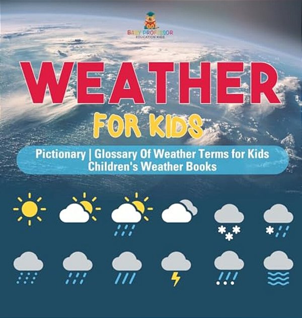 Weather For Kids - Pictionary Glossary Of Weather Terms For Kids Children's Weather Books-..