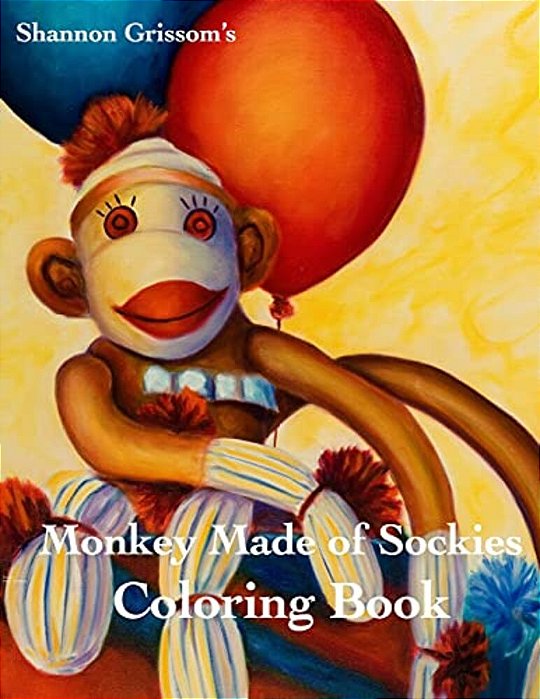 Monkeys Made Of Sockies Coloring Book: A Sock Monkey Coloring Book For The Fun At Heart-..