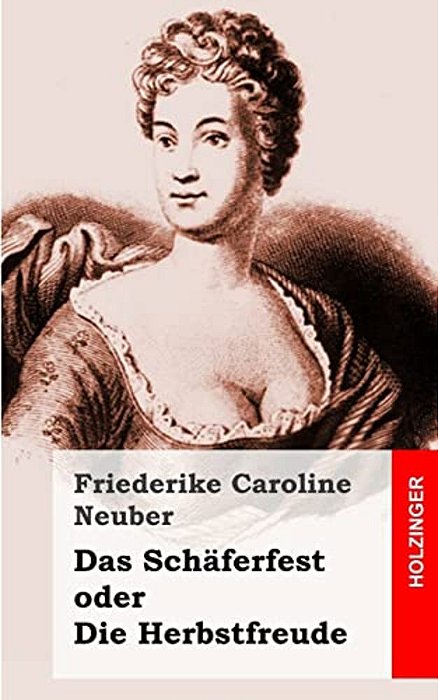 Das Schäferfest Oder Die Herbstfreude: Ein Deutsches Lustspiel In Versen-..