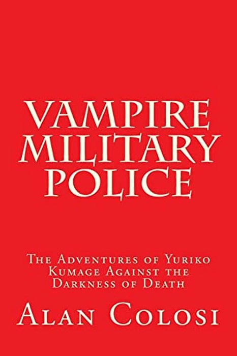 Vampire Military Police (First Edition): The Adventures Of Yuriko Kumage Against The Darkness Of Death: Before And After Kkxg: King Kong Vs Gigantosau-..