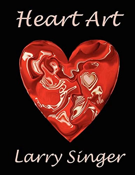 Heart Art: By Larry Singer-..