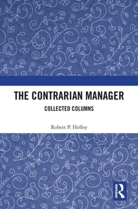The Contrarian Manager: Collected Columns-..