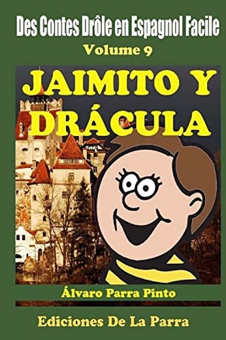 Des Contes Drôle En Espagnol Facile Volume 9: Jaimito Y Drácula-..