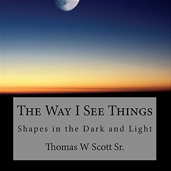 The Way I See Things: Shadows In The Dark And Light-..
