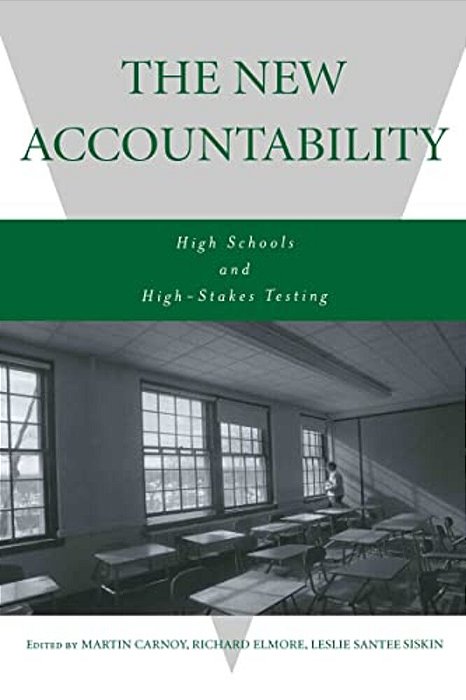 The New Accountability: High Schools And High-Stakes Testing-..
