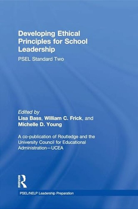 Developing Ethical Principles For School Leadership: Psel Standard Two-..