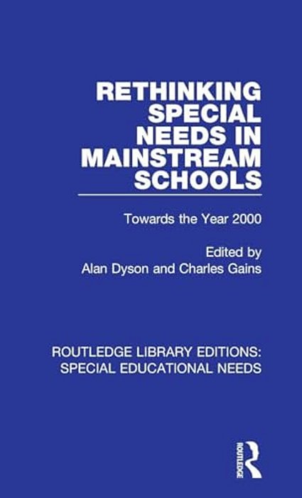 Rethinking Special Needs In Mainstream Schools: Towards The Year 2000-..