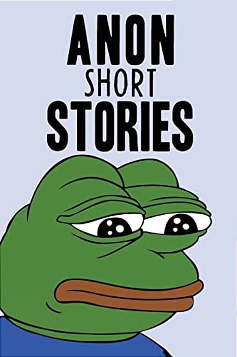 Anon Short Stories: Random Posts From The Internet-..