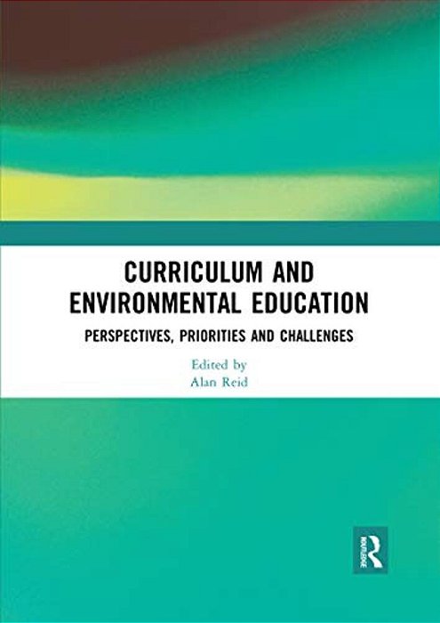 Curriculum And Environmental Education: Perspectives, Priorities And Challenges-..