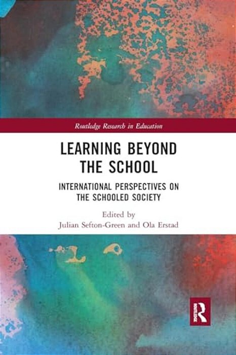 Learning Beyond The School: International Perspectives On The Schooled Society-..