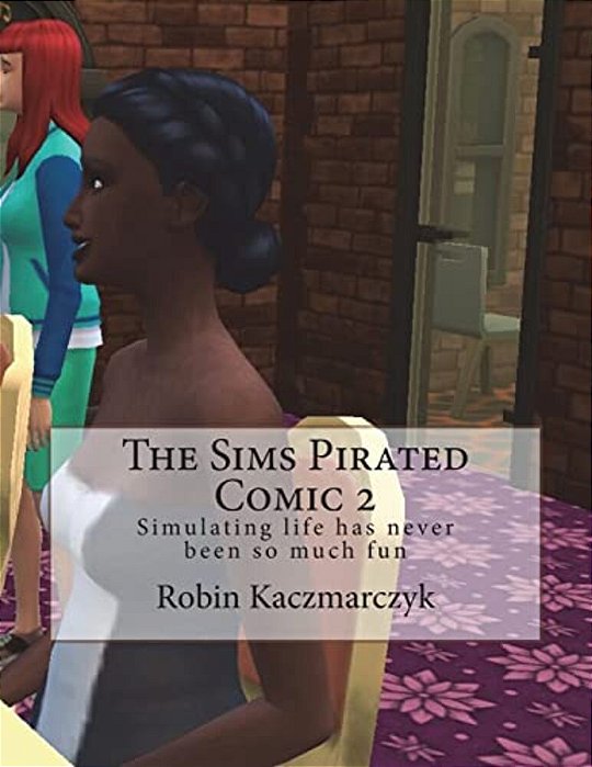 The Sims Pirated Comic 2: Simulating Life Has Never Been So Much Fun-..