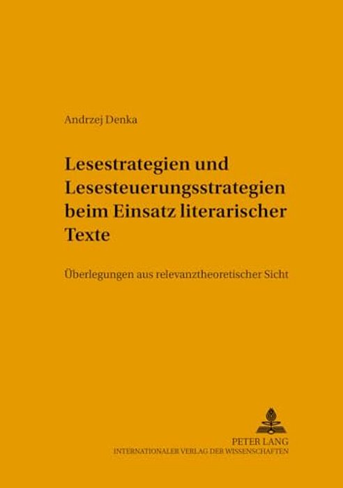 Lesestrategien Und Lesesteuerungsstrategien Beim Einsatz Literarischer Texte Im Fremdsprachenunterricht: Ueberlegungen Aus Relevanztheoretischer Sicht-..