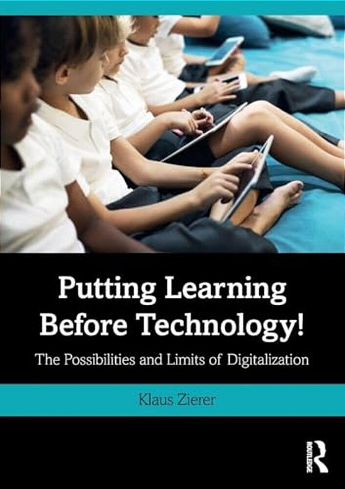 Putting Learning Before Technology!: The Possibilities And Limits Of Digitalization-..