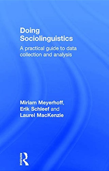 Doing Sociolinguistics: A Practical Guide To Data Collection And Analysis-..