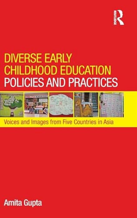Diverse Early Childhood Education Policies And Practices: Voices And Images From Five Countries In Asia-..