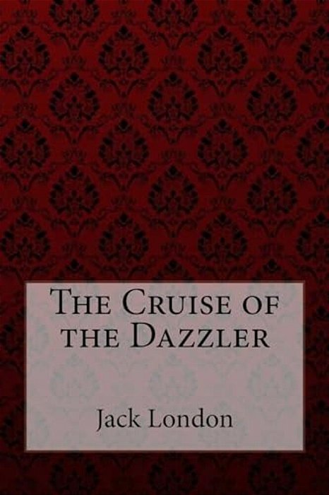 The Cruise Of The Dazzler-..