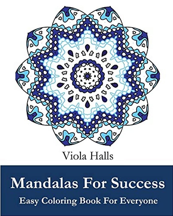 Mandalas For Success: Easy Coloring Book For Everyone: Over 35 Mandala Designs With Famous Quotes About Success-..