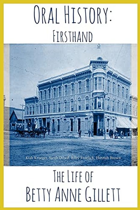 The Life Of Betty Anne Gillett: Oral Histories-..